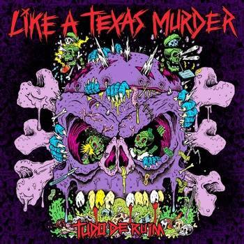 Like A Texas Murder : Tudo de Ruim